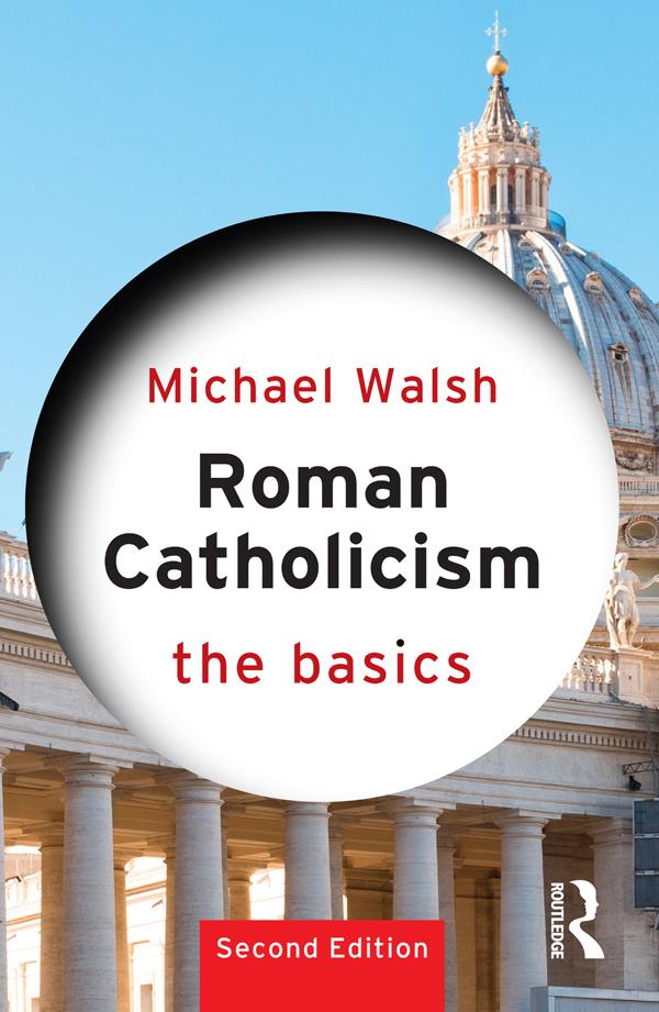 Roman Catholicism: The Basics by Michael Walsh