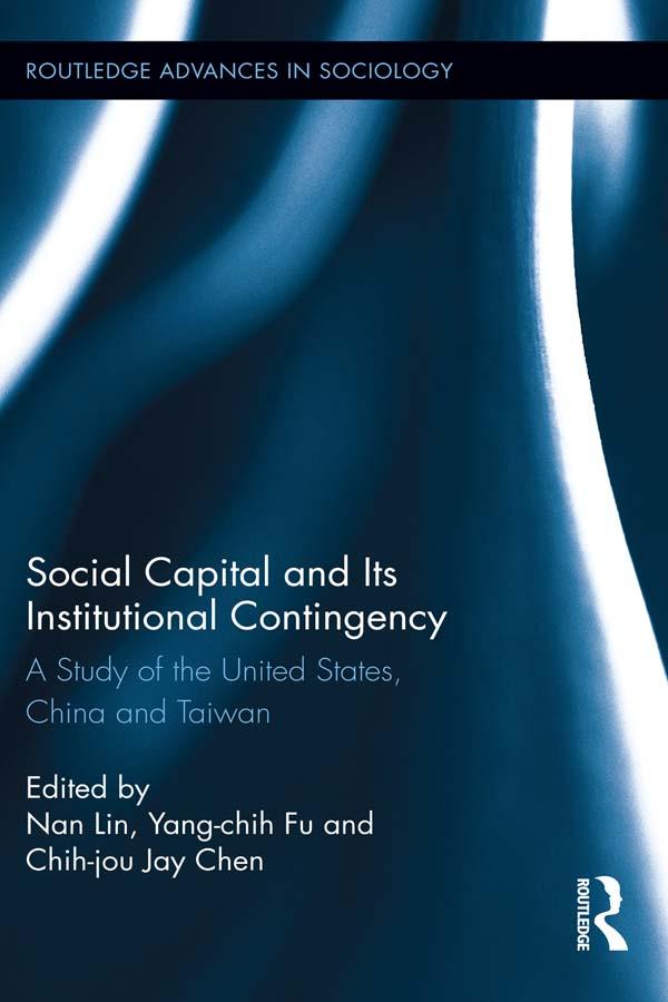 Social Capital and Its Institutional Contingency by Chih-jou Jay Chen, Nan Lin, Yang-chih Fu