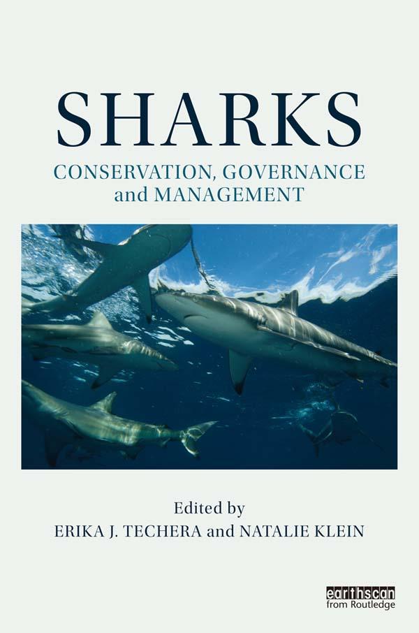 Sharks: Conservation, Governance and Management by Erika J. Techera, Natalie Klein
