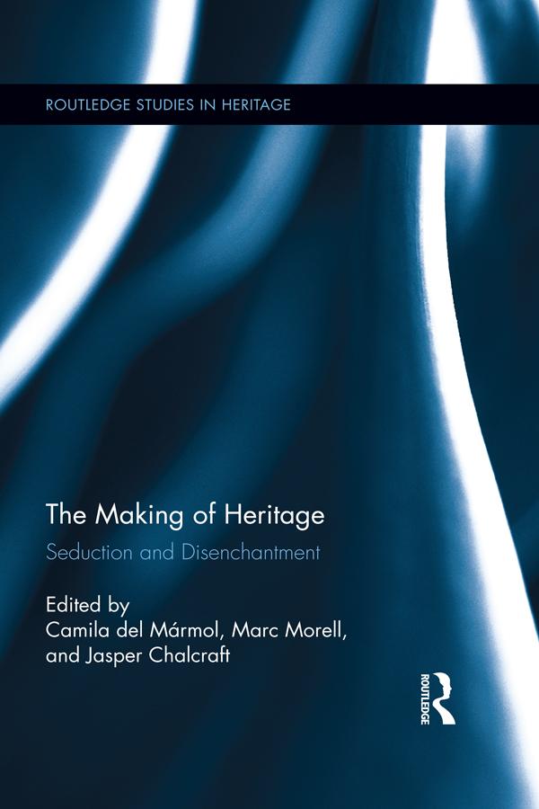 The Making of Heritage by Camila Del Marmol, Jasper Chalcraft, Marc Morell
