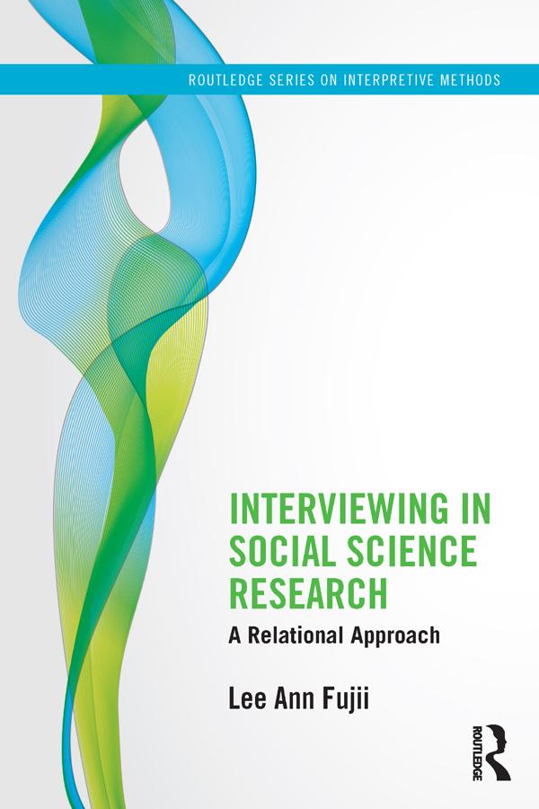 Interviewing in Social Science Research by Lee Ann Fujii