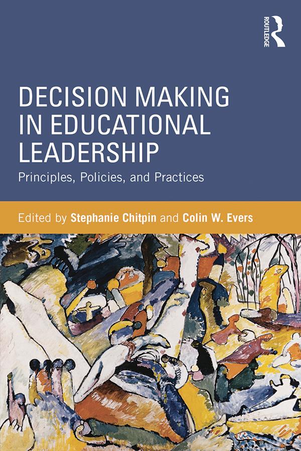 Decision Making in Educational Leadership by Colin W. Evers, Stephanie Chitpin