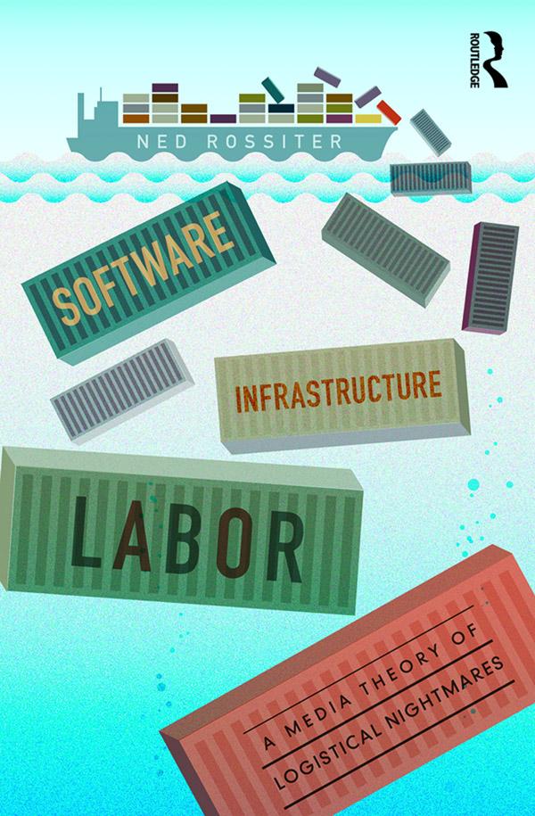 Software, Infrastructure, Labor by Ned Rossiter