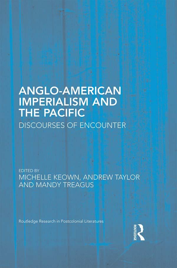 Anglo-American Imperialism and the Pacific by Andrew Taylor, Mandy Treagus, Michelle Keown