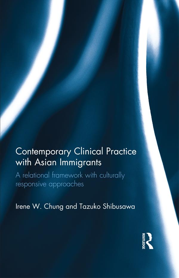 Contemporary Clinical Practice with Asian Immigrants by Irene Chung, Tazuko Shibusawa