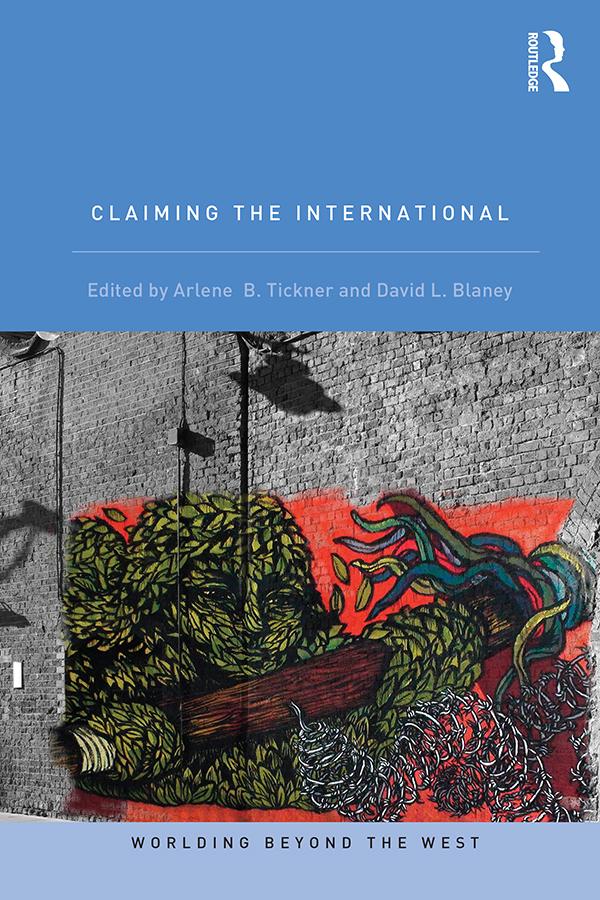 Claiming the International by Arlene B. Tickner, David L. Blaney