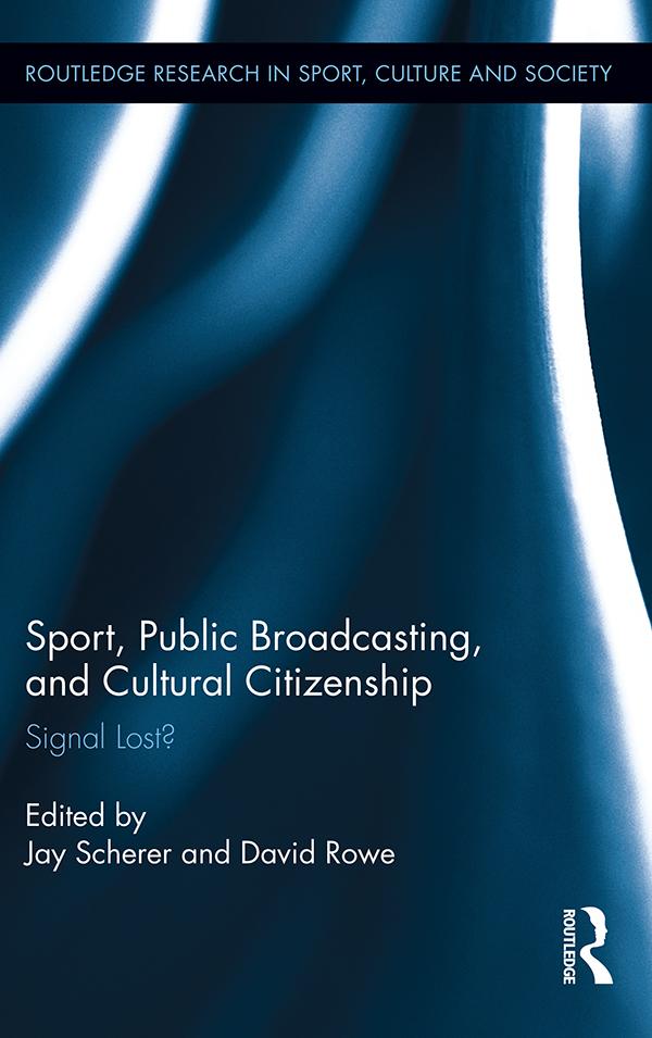 Sport, Public Broadcasting, and Cultural Citizenship by David Rowe, Jay Scherer