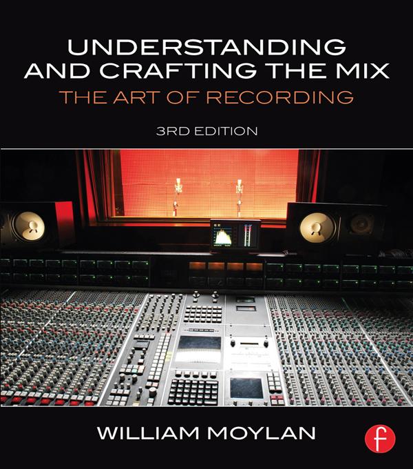 Understanding and Crafting the Mix by William Moylan