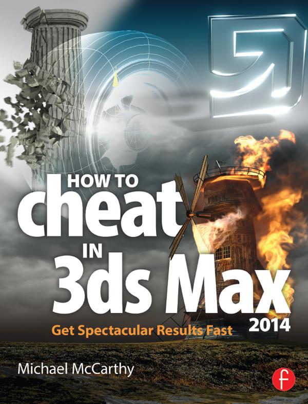 How to Cheat in 3ds Max 2014 by Michael McCarthy