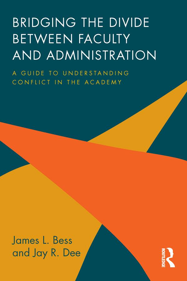 Bridging the Divide between Faculty and Administration by James L. Bess, Jay R. Dee