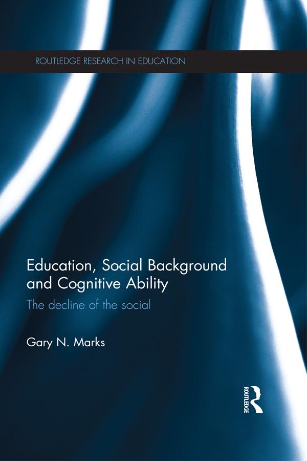 Education, Social Background and Cognitive Ability by Gary N. Marks