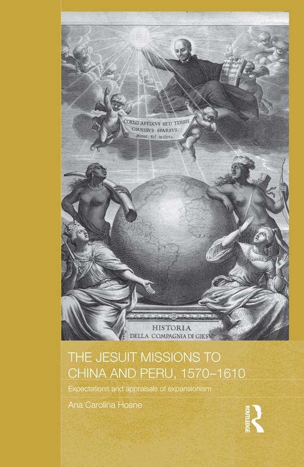 The Jesuit Missions to China and Peru, 1570-1610 by Ana Carolina Hosne