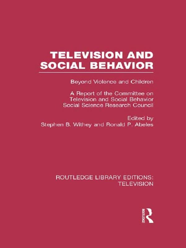 Television and Social Behavior by Ronald P. Abeles, Stephen B. Withey