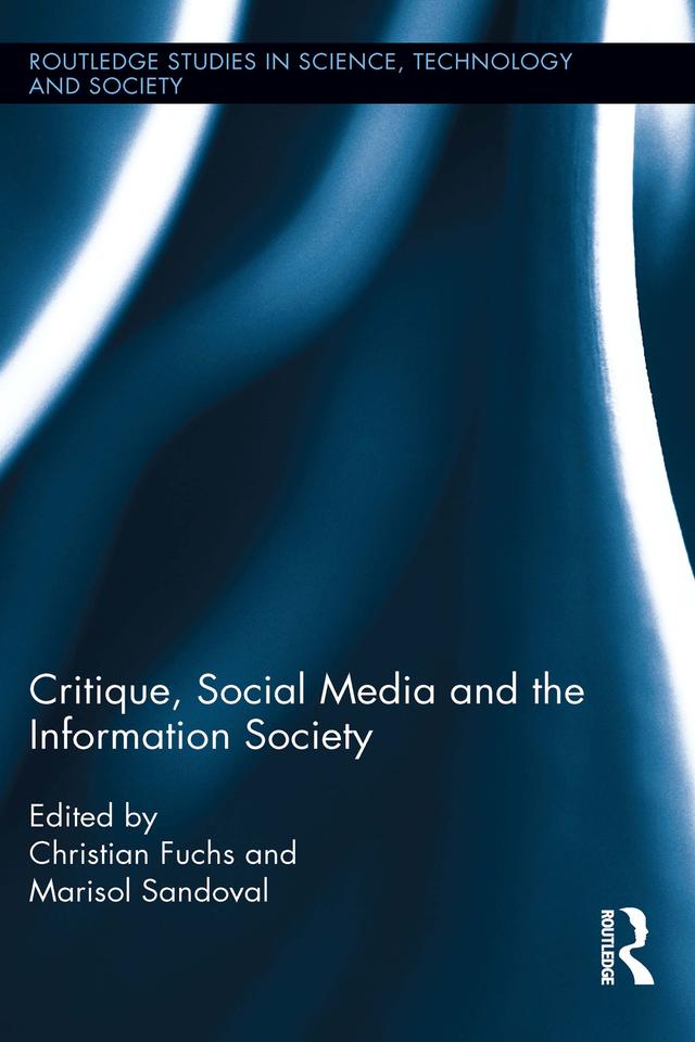 Critique, Social Media and the Information Society by Christian Fuchs, Marisol Sandoval