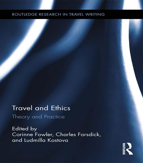 Travel and Ethics by Charles Forsdick, Corinne Fowler, Ludmilla Kostova