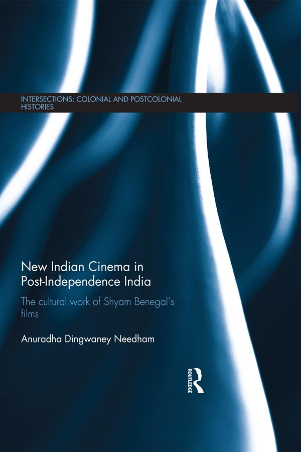 New Indian Cinema in Post-Independence India by Anuradha Needham
