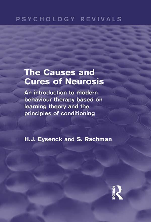 The Causes and Cures of Neurosis (Psychology Revivals) by H. J. Eysenck, S Rachman