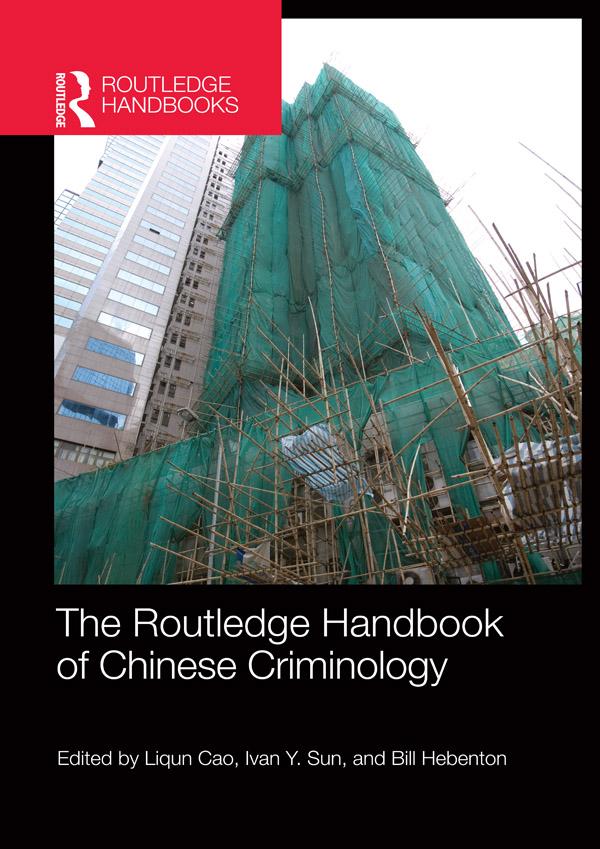 The Routledge Handbook of Chinese Criminology by Bill Hebenton, Ivan Y. Sun, Liqun Cao