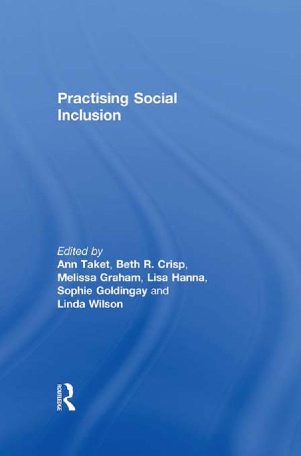 Practising Social Inclusion by Ann Taket, Beth R. Crisp, Linda Wilson, Lisa Hanna, Melissa Graham, Sophie Goldingay