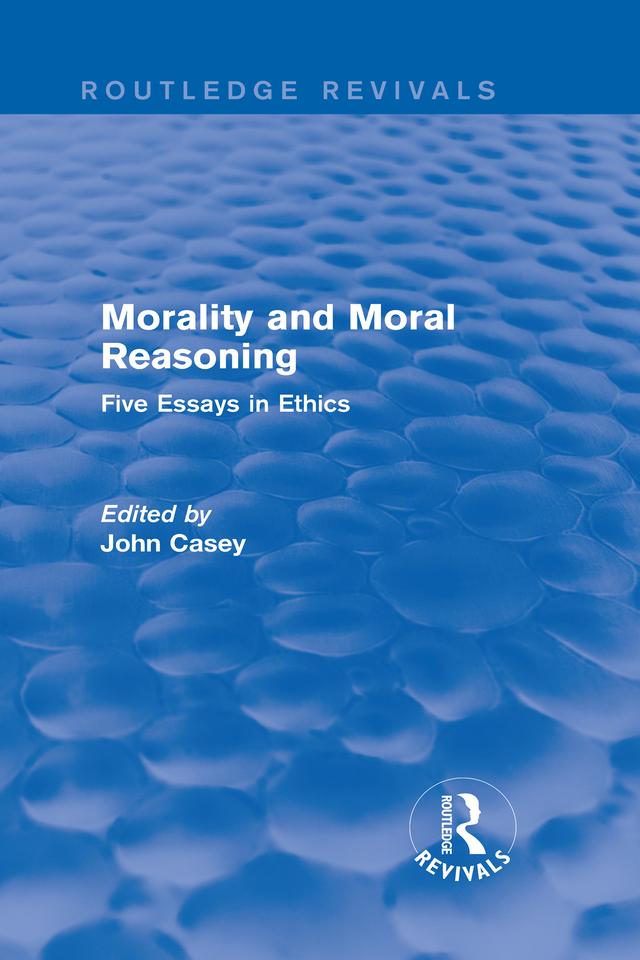 Morality and Moral Reasoning (Routledge Revivals) by John Casey