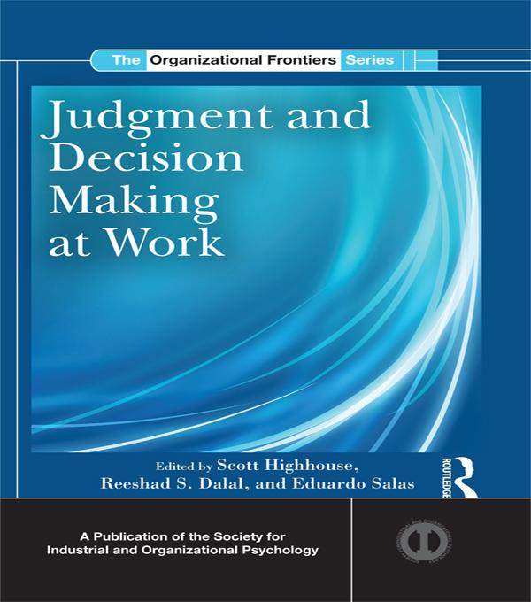 Judgment and Decision Making at Work by Eduardo Salas, Reeshad S. Dalal, Scott Highhouse