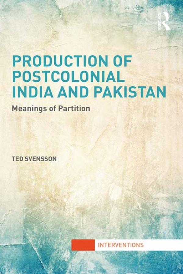 Production of Postcolonial India and Pakistan by Ted Svensson