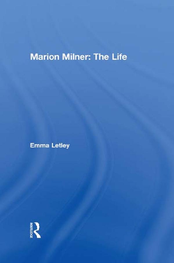 Marion Milner: The Life by Emma Letley