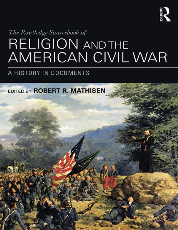 The Routledge Sourcebook of Religion and the American Civil War by Robert R. Mathisen