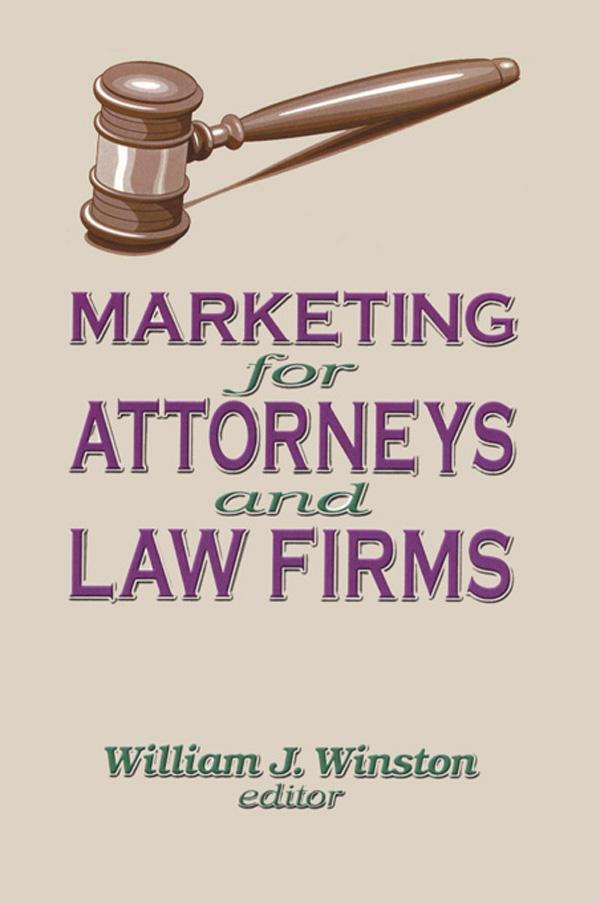 Marketing for Attorneys and Law Firms by William Winston