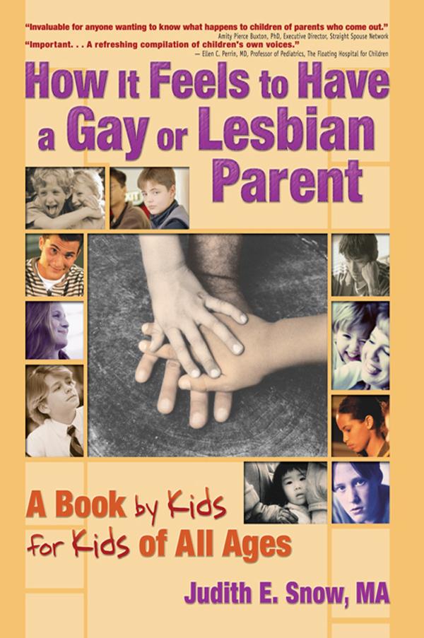 How It Feels to Have a Gay or Lesbian Parent by Judith E. Snow