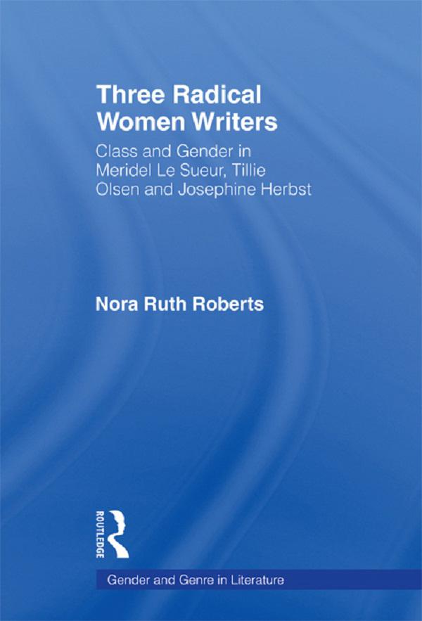 Three Radical Women Writers by Nora Ruth Roberts
