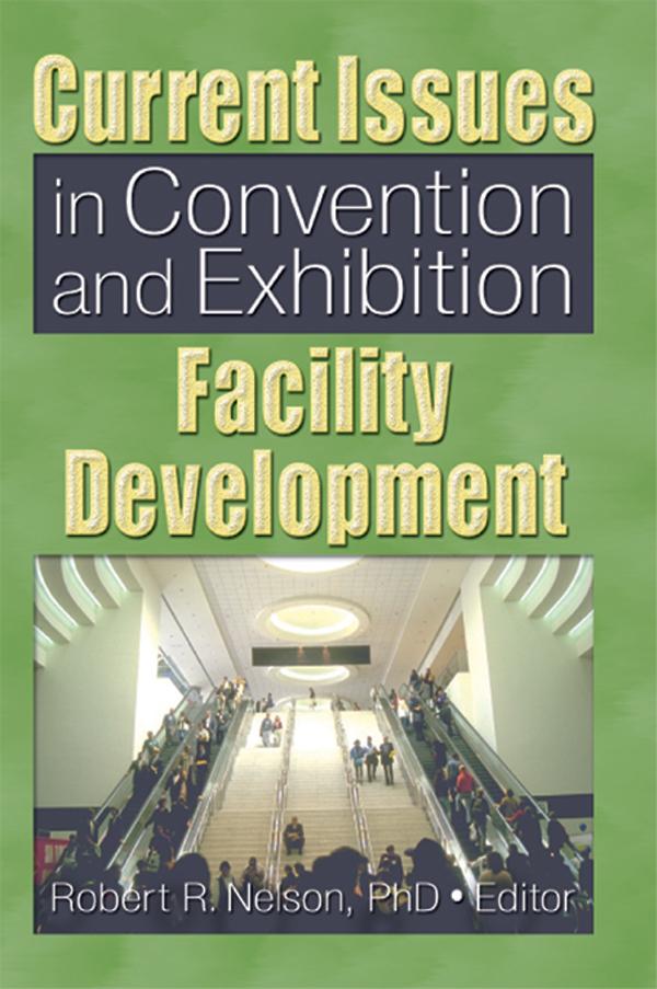 Current Issues in Convention and Exhibition Facility Development by Robert R. Nelson