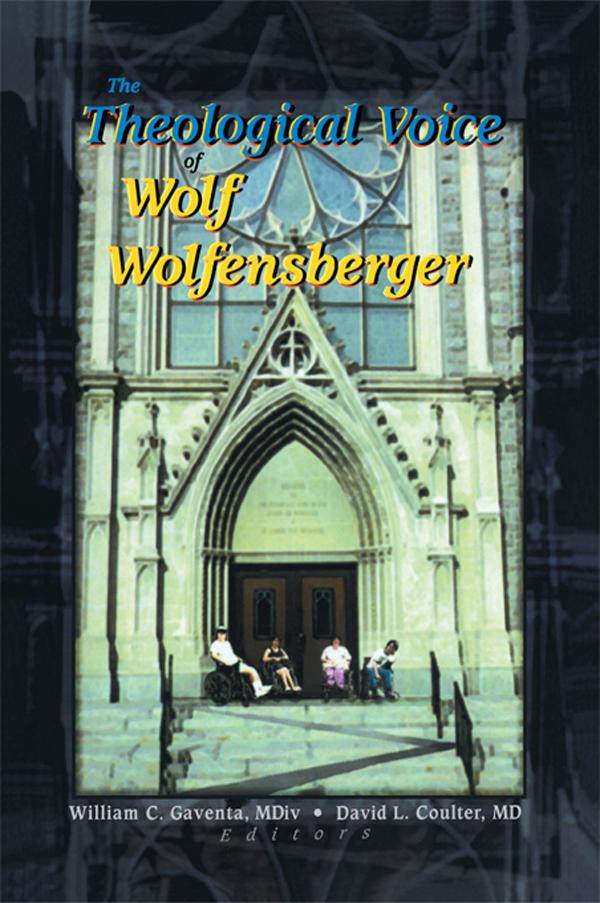 The Theological Voice of Wolf Wolfensberger by David Coulter, William C Gaventa