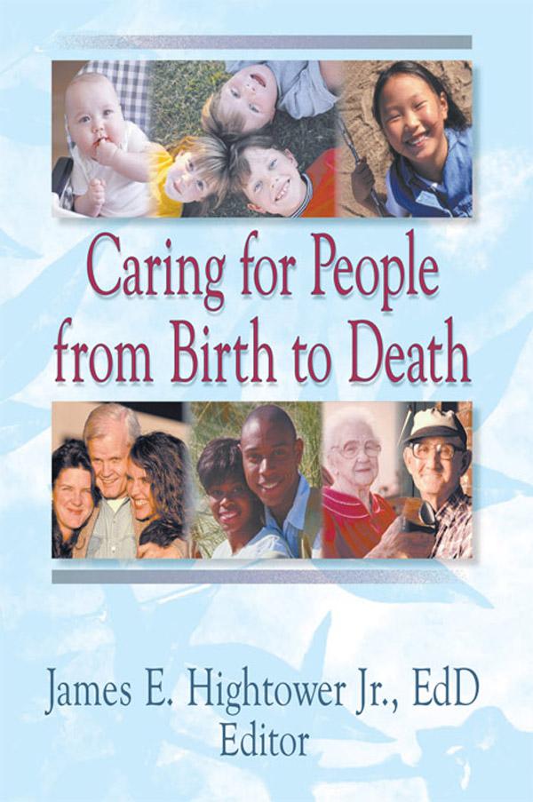 Caring for People from Birth to Death by James E Hightower Jr