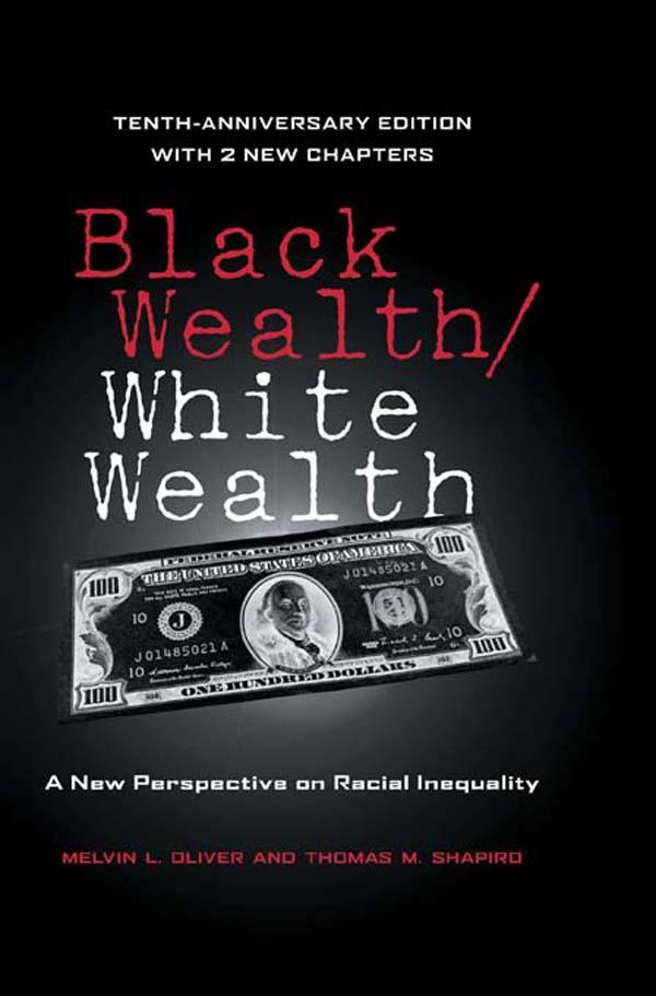 Black Wealth / White Wealth by Melvin Oliver, Thomas Shapiro