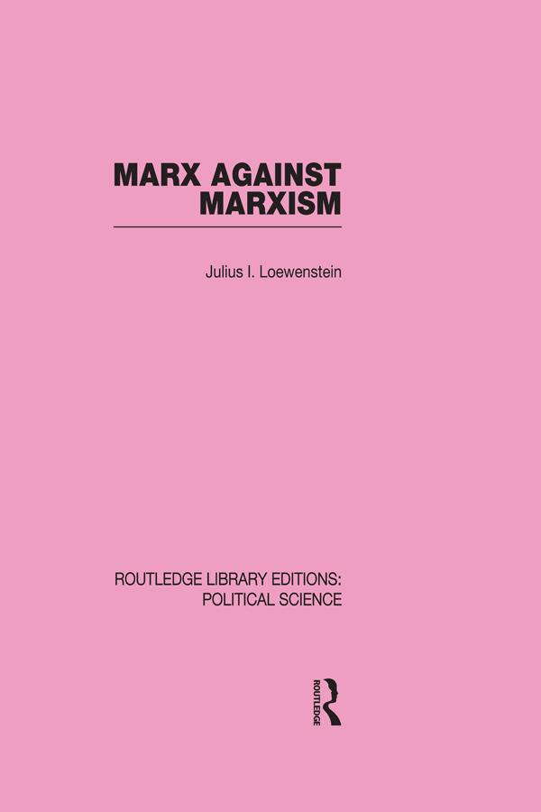 Marx Against Marxism by Julius Lowenstein