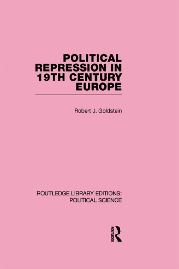 Political Repression in 19th Century Europe by Robert Justin Goldstein