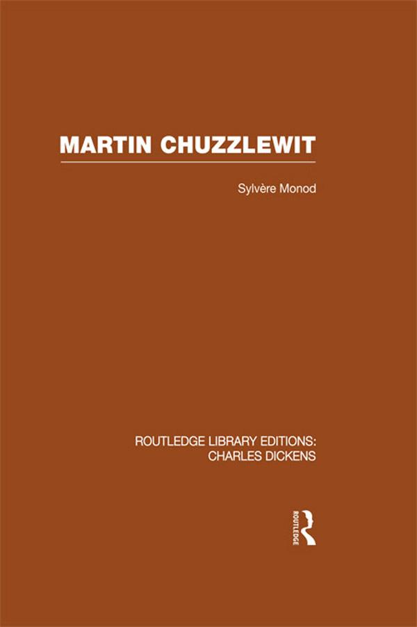 Martin Chuzzlewit (RLE Dickens) by Sylvere Monod