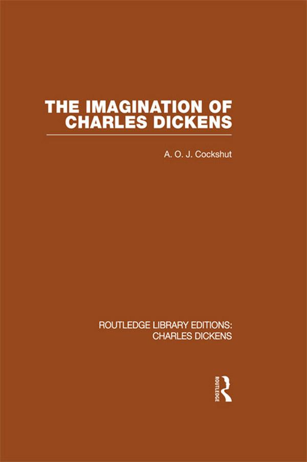 The Imagination of Charles Dickens (RLE Dickens) by A. O. J. Cockshut