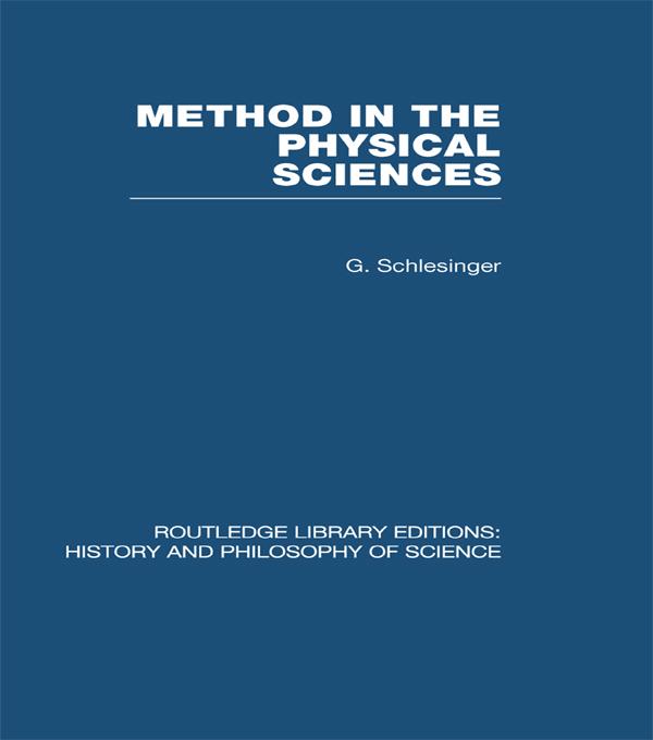 Method in the Physical Sciences by G Schlesinger