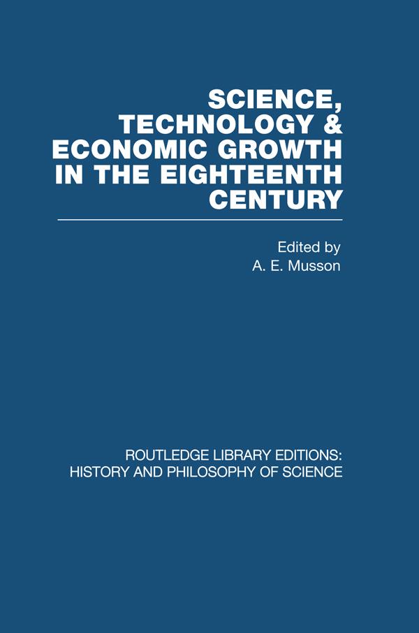 Science, technology and economic growth in the eighteenth century by A E Musson