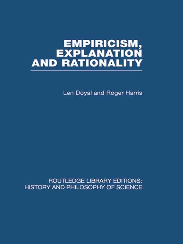 Empiricism, Explanation and Rationality by Len &amp; Roger Doyal &amp; Harris