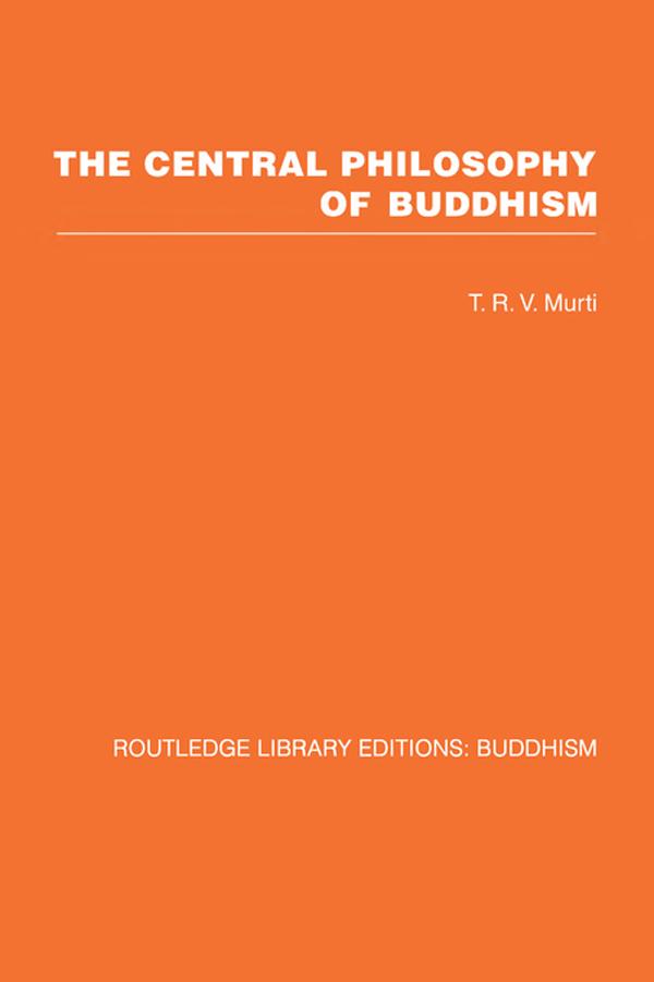 The Central Philosophy of Buddhism