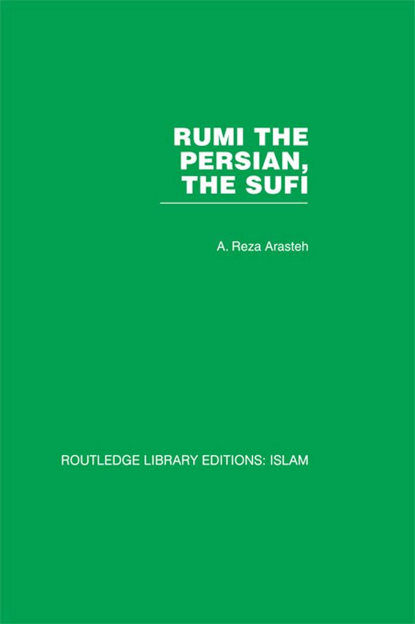 Rumi The Persian, The Sufi by A. Reza Arasteh