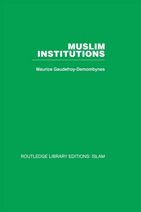 Muslim Institutions by Maurice Gaudefroy-Demombynes