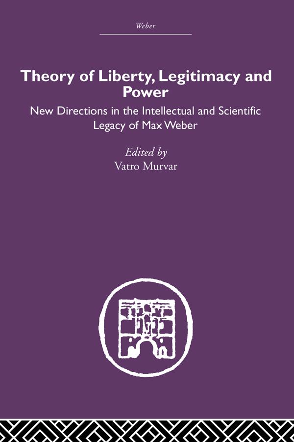 Theory of Liberty, Legitimacy and Power by Vatro Murvar