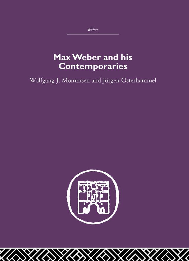 Max Weber and His Contempories by Jurgen Osterhammel, Wolfgang J Mommsen