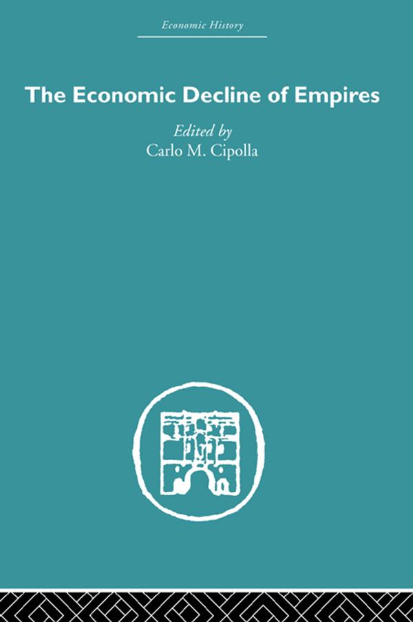 The Economic Decline of Empires by Carlo M. Cipolla