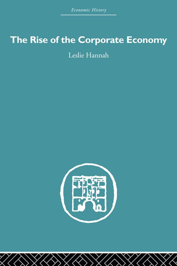 The Rise of the Corporate Economy by Leslie Hannah
