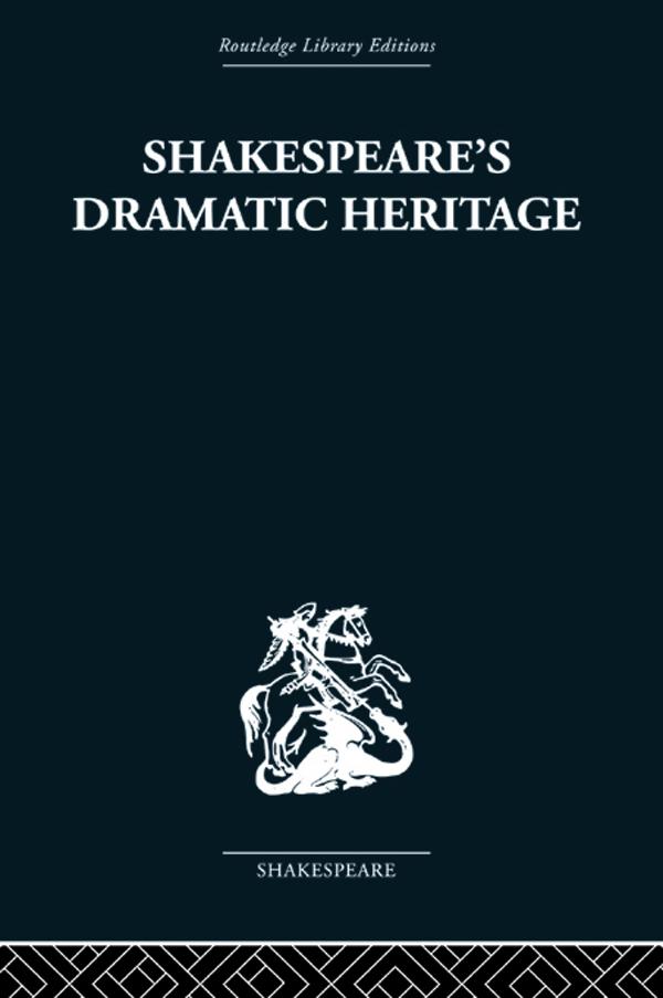 Shakespeare's Dramatic Heritage by Glynne Wickham